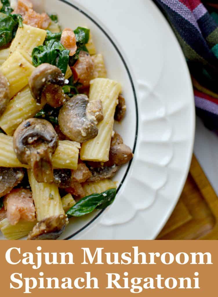 Cajun Mushroom & Spinach Rigatoni