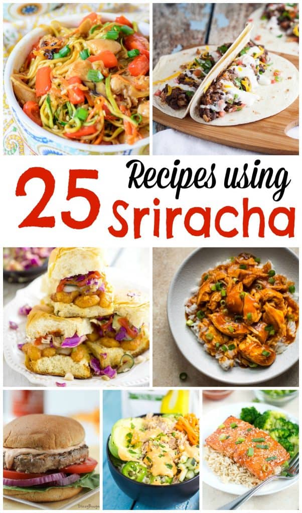 25 Recipes using Sriracha